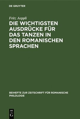 Fritz Aeppli - Die Wichtigsten Ausdrücke Für Das Tanzen in Den Romanischen Sprachen, Inbunden