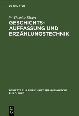 W Theodor Elwert - Geschichtsauffassung Und Erzählungstechnik, Inbunden