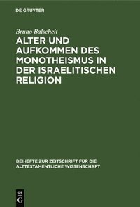 bokomslag Alter Und Aufkommen Des Monotheismus in Der Israelitischen Religion