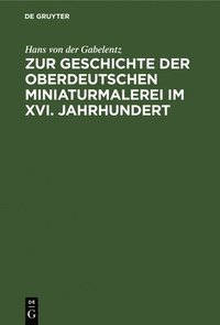 bokomslag Zur Geschichte der oberdeutschen Miniaturmalerei im XVI. Jahrhundert