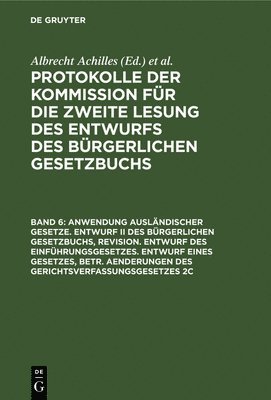 Albrecht Achilles - Anwendung ausländischer Gesetze. Entwurf II des Bürgerlichen Gesetzbuchs, Revision. Entwurf des Einführungsgesetzes. Entwurf eines Gesetzes, betr. Aenderungen des Gerichtsverfassungsgesetzes 2c, Inbunden