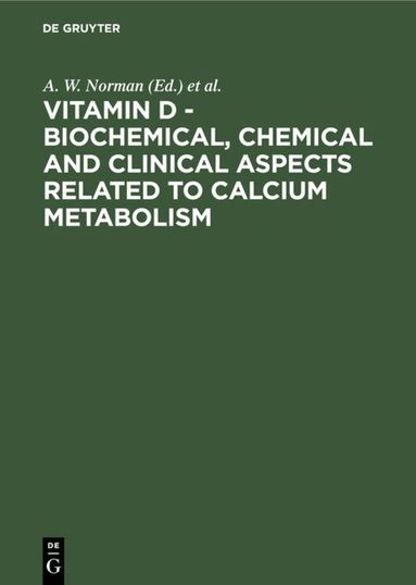 A. W. Norman, K. Schaefer, J. W. Coburn, H. F. De Luca, D. Fraser, H. G. Grigoleit, D. v. Herrath - Vitamin D - Biochemical, Chemical and Clinical Aspects Related to Calcium Metabolism, Inbunden