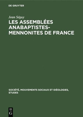 Jean Séguy - Les Assemblées Anabaptistes-Mennonites de France, Inbunden