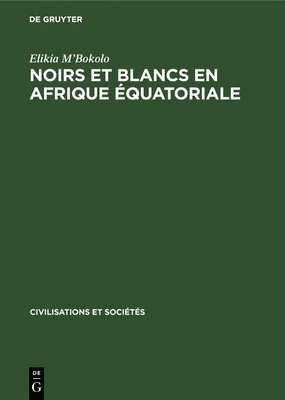 Noirs Et Blancs En Afrique Équatoriale 1
