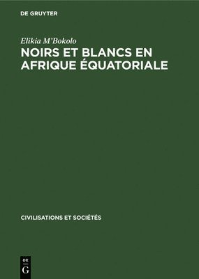 Noirs Et Blancs En Afrique quatoriale 1