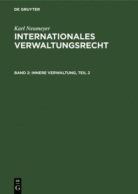 Karl Neumeyer - Innere Verwaltung, Teil 2, Inbunden