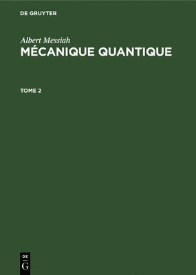 Albert Messiah: Mcanique Quantique. Tome 2 1