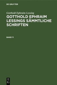 bokomslag Gotthold Ephraim Lessing: Gotthold Ephraim Lessings Smmtliche Schriften. Band 11
