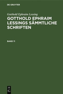 Gotthold Ephraim Lessing, Karl Lachmann - Gotthold Ephraim Lessing: Gotthold Ephraim Lessings Sämmtliche Schriften. Band 11, Inbunden