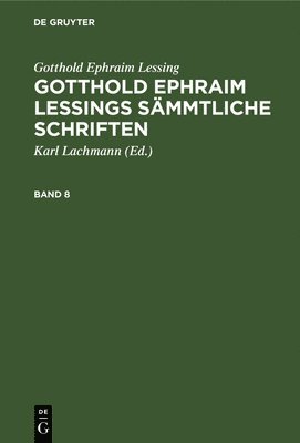 Gotthold Ephraim Lessing, Karl Lachmann - Gotthold Ephraim Lessing: Gotthold Ephraim Lessings Sämmtliche Schriften. Band 8, Inbunden