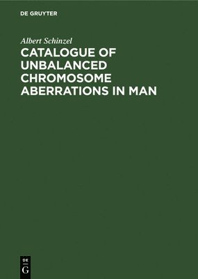Catalogue of Unbalanced Chromosome Aberrations in Man 1