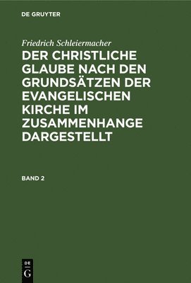 Der christliche Glaube nach den Grundstzen der evangelischen Kirche im Zusammenhange dargestellt Der christliche Glaube nach den Grundstzen der evangelischen Kirche im Zusammenhange dargestellt 1