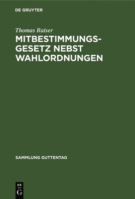 Mitbestimmungsgesetz Nebst Wahlordnungen: Kommentar