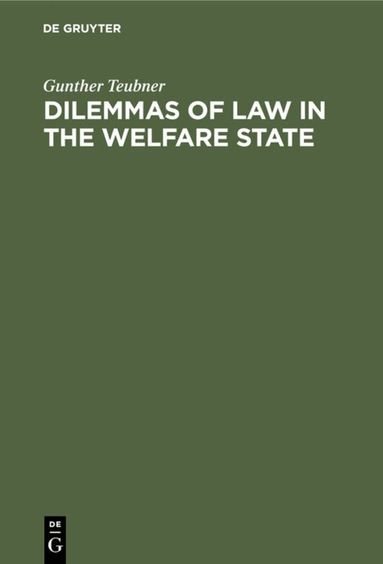 Gunther Teubner - Dilemmas of Law in the Welfare State, Inbunden