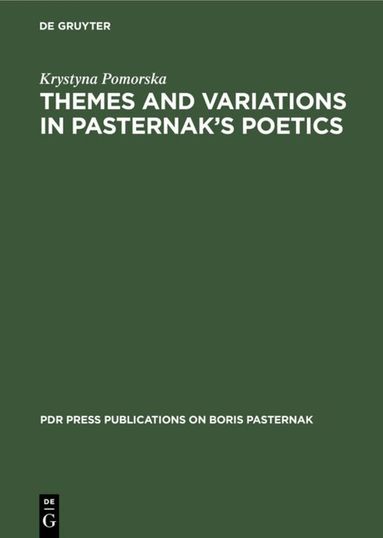 Krystyna Pomorska - Themes and Variations in Pasternak’s Poetics, Inbunden