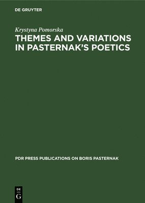 Krystyna Pomorska - Themes and Variations in Pasternak’s Poetics, Inbunden