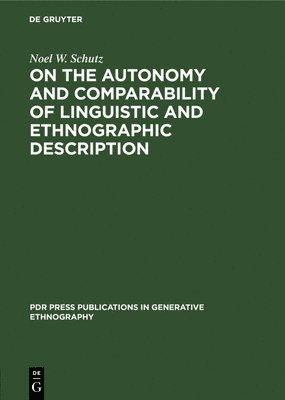Noel W. Schutz - On the Autonomy and Comparability of Linguistic and Ethnographic Description, Inbunden