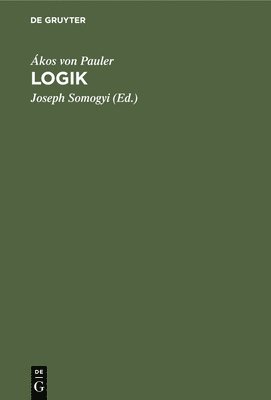 Ákos Von Pauler, Ákos von Pauler, Joseph Somogyi - Logik, Inbunden