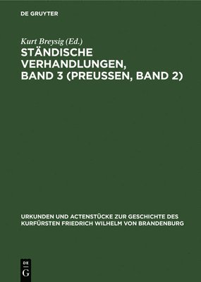 Kurt Breysig - Ständische Verhandlungen, Band 3 (Preußen, Band 2), Inbunden