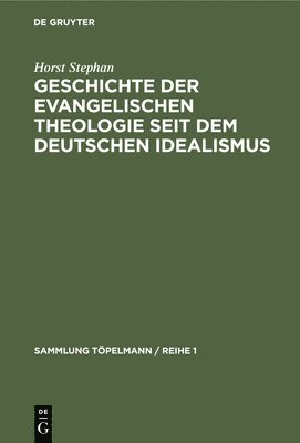 Horst Stephan - Geschichte Der Evangelischen Theologie Seit Dem Deutschen Idealismus, Inbunden