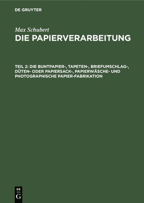 Die Buntpapier-, Tapeten-, Briefumschlag-, Düten- Oder Papiersack-, Papierwäsche- Und Photographische Papier-Fabrikation