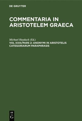 Michael Hayduck - Anonymi in Aristotelis Categoriarum Paraphrasis, Inbunden