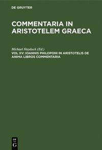 bokomslag Ioannis Philoponi in Aristotelis de Anima Libros Commentaria