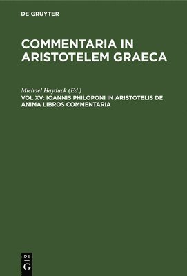 Ioannis Philoponi in Aristotelis de Anima Libros Commentaria 1
