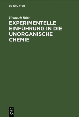 Heinrich Biltz - Experimentelle Einführung in Die Unorganische Chemie, Inbunden