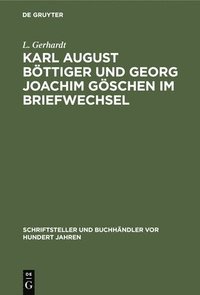 bokomslag Karl August Bttiger Und Georg Joachim Gschen Im Briefwechsel