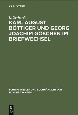 bokomslag Karl August Bttiger Und Georg Joachim Gschen Im Briefwechsel