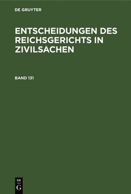 bokomslag Entscheidungen Des Reichsgerichts in Zivilsachen. Band 131