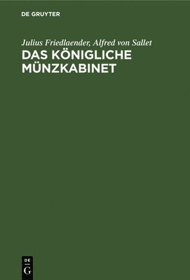 Alfred von Sallet, Julius Friedlaender - Das Königliche Münzkabinet, Inbunden