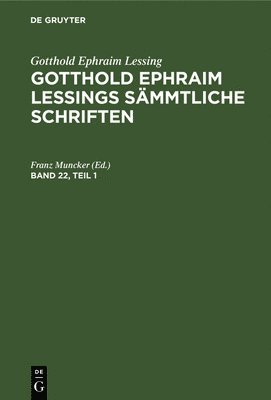 Franz Muncker - Gotthold Ephraim Lessing: Gotthold Ephraim Lessings Sämmtliche Schriften. Band 22, Teil 1, Inbunden
