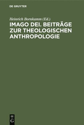 Imago Dei. Beitrge Zur Theologischen Anthropologie 1