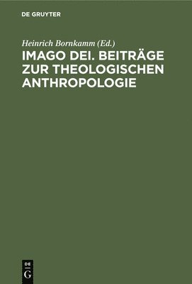 Imago Dei. Beiträge Zur Theologischen Anthropologie