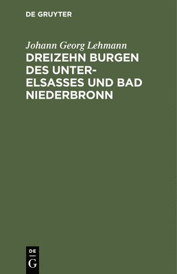 bokomslag Dreizehn Burgen Des Unter-Elsasses Und Bad Niederbronn