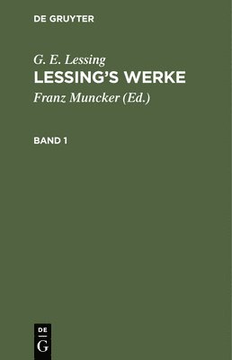 G. E. Lessing: Lessing's Werke. Band 1 1
