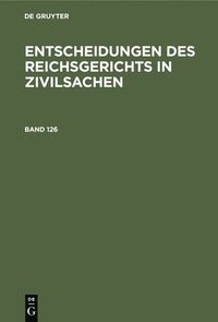 bokomslag Entscheidungen Des Reichsgerichts in Zivilsachen. Band 126