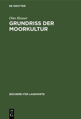 Otto Heuser - Grundriß Der Moorkultur, Inbunden