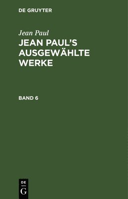 Jean Paul: Jean Paul's Ausgewhlte Werke. Band 6 1