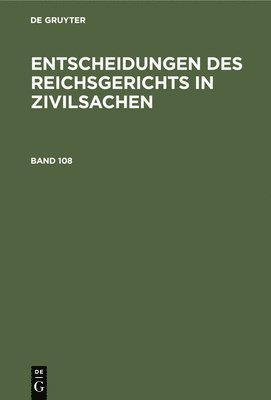 bokomslag Entscheidungen Des Reichsgerichts in Zivilsachen. Band 108