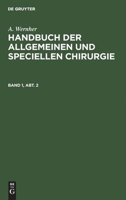 Handbuch der allgemeinen und speciellen Chirurgie Handbuch der allgemeinen und speciellen Chirurgie 1
