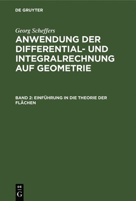 Georg Scheffers - Einführung in Die Theorie Der Flächen, Inbunden