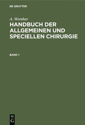 A Wernher - Handbuch der allgemeinen und speciellen Chirurgie Handbuch der allgemeinen und speciellen Chirurgie, Inbunden