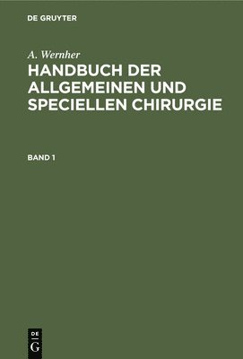 Handbuch der allgemeinen und speciellen Chirurgie Handbuch der allgemeinen und speciellen Chirurgie 1