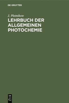 Lehrbuch Der Allgemeinen Photochemie 1