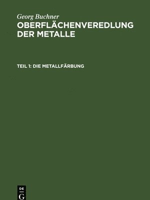 Georg Buchner - Die Metallfärbung, Inbunden