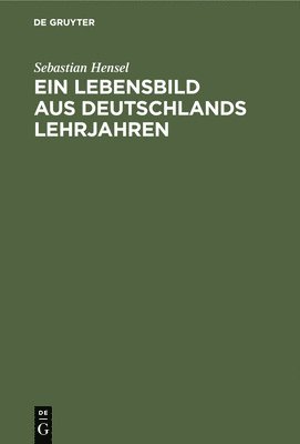 bokomslag Ein Lebensbild Aus Deutschlands Lehrjahren