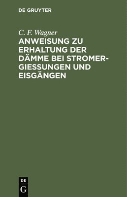 bokomslag Anweisung Zu Erhaltung Der Dmme Bei Stromergieungen Und Eisgngen